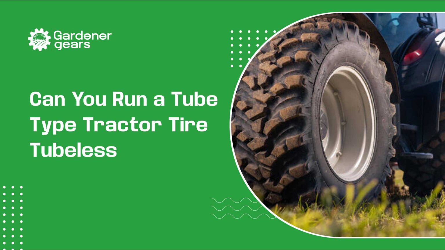 Can-You-Run-a-Tube-Type-Tractor-Tire-Tubeless