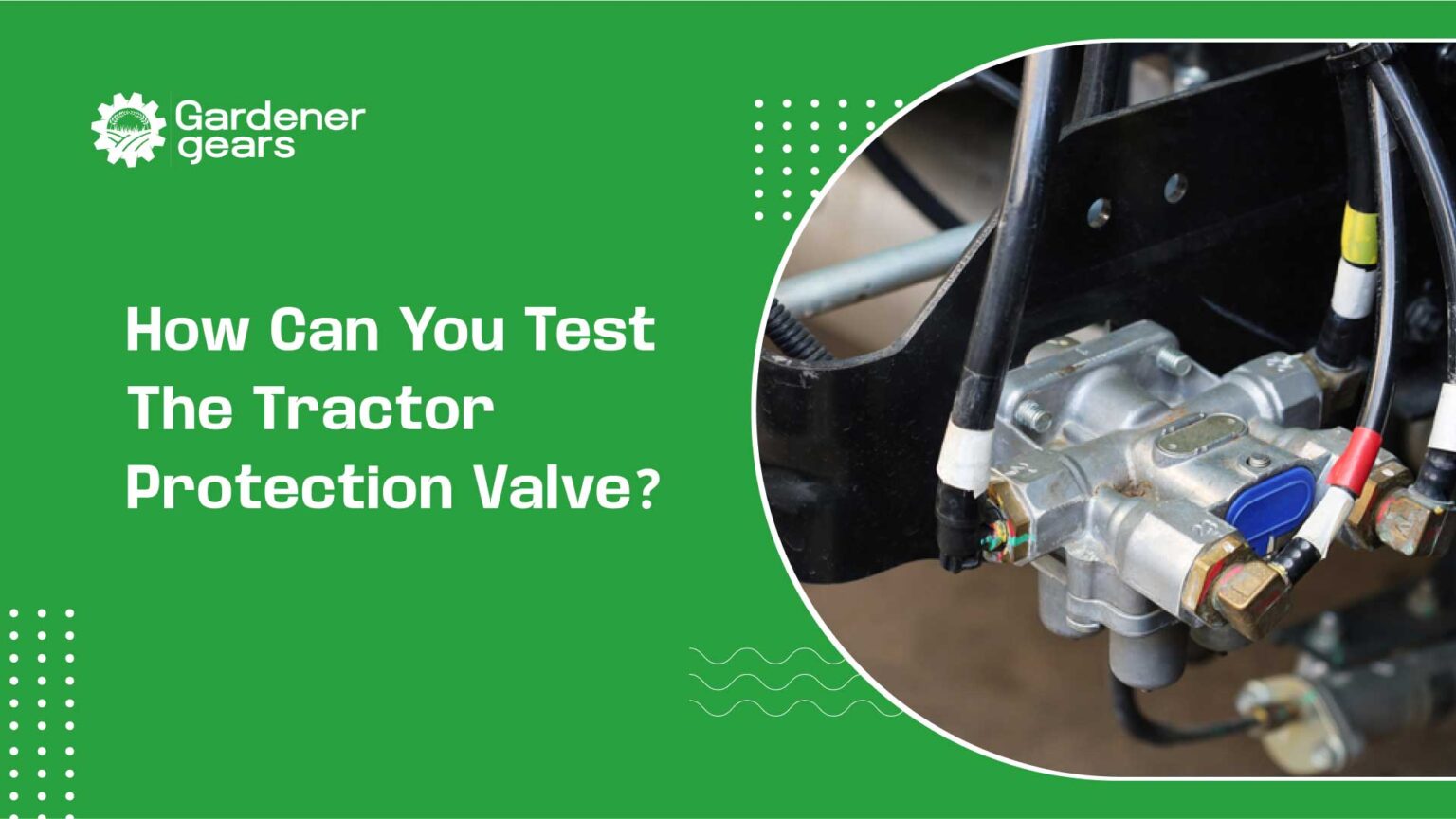 How Can You Test the Tractor Protection Valve