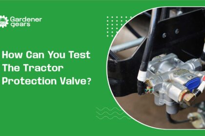 How Can You Test the Tractor Protection Valve