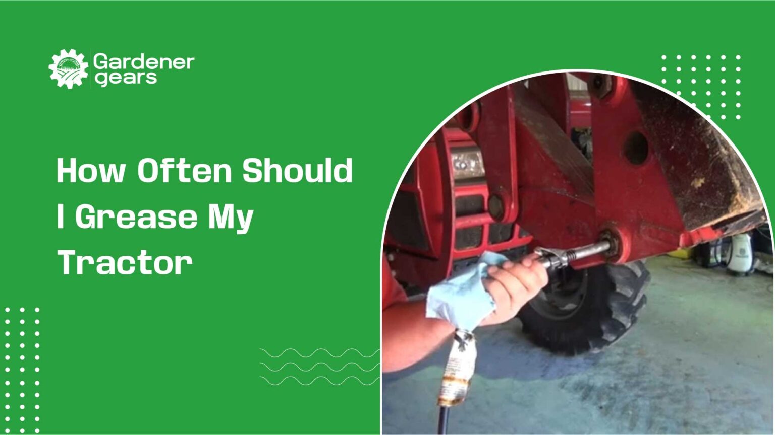 How Often Should I Grease My Tractor