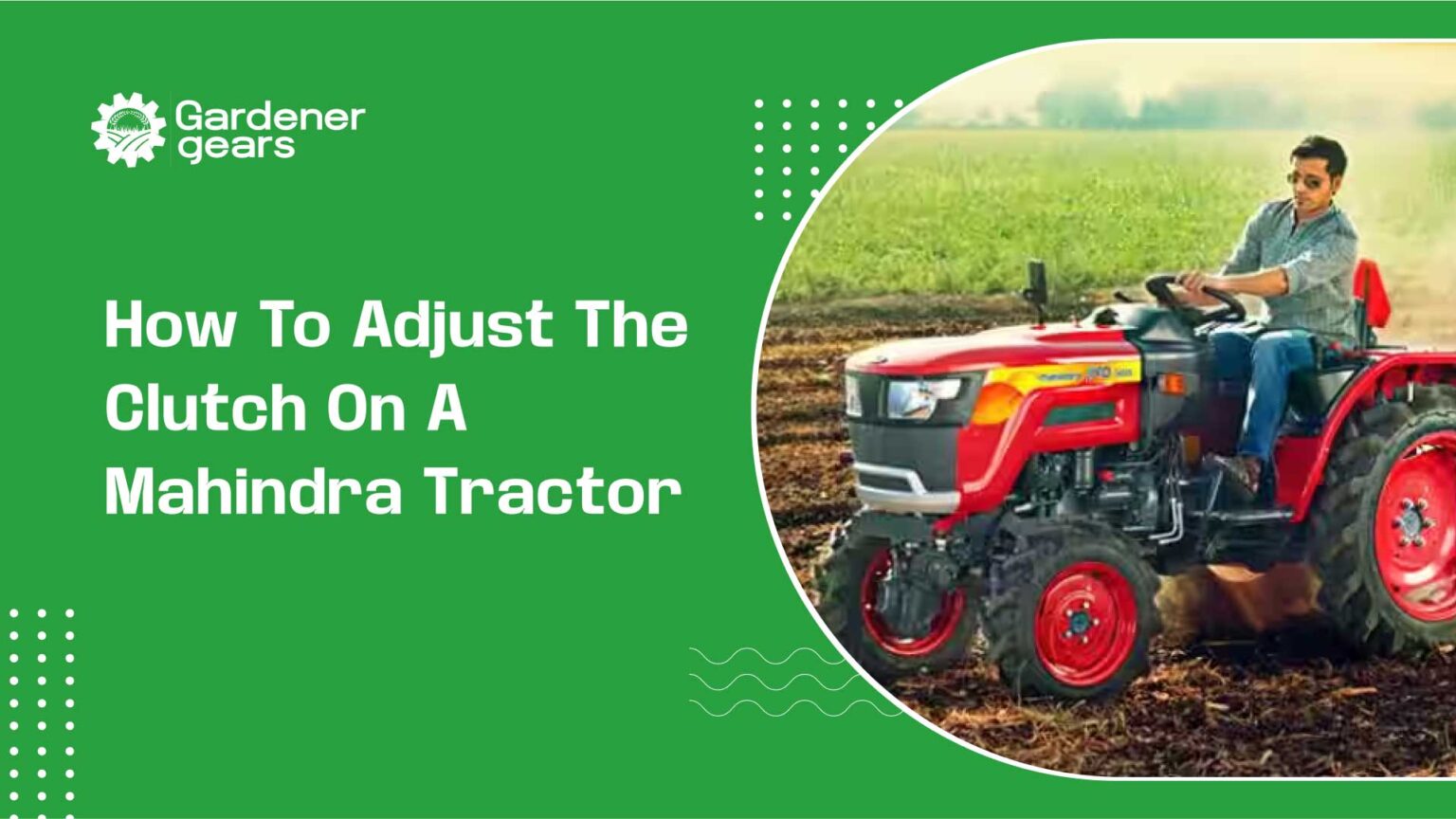 How to Adjust the Clutch on a Mahindra Tractor