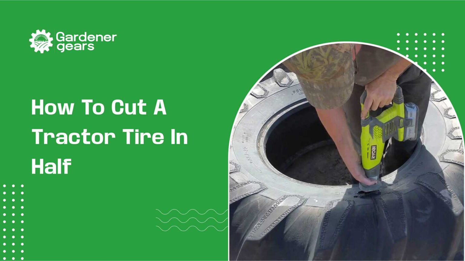 How to Cut a Tractor Tire in Half