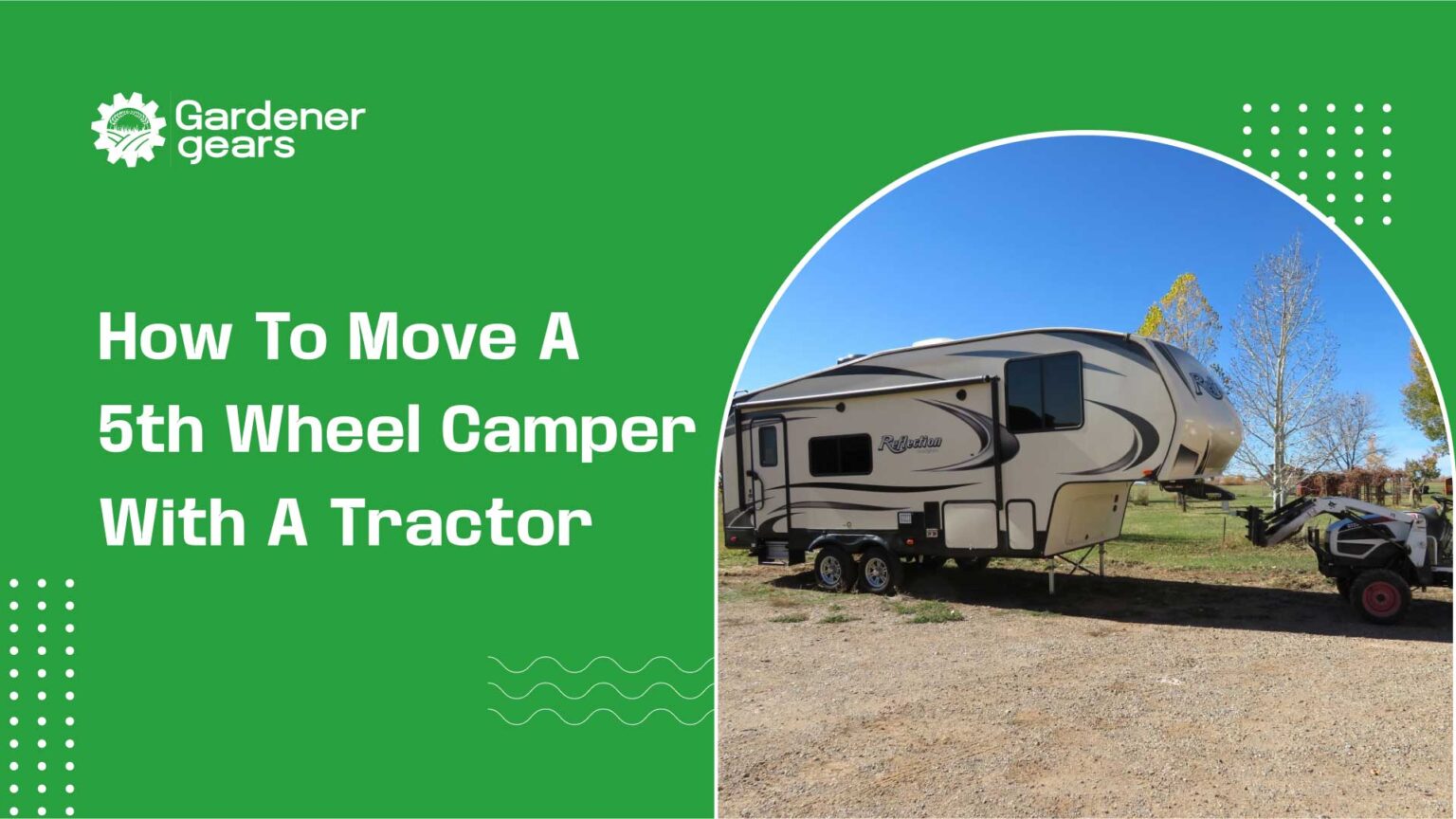 How to Move a 5th Wheel Camper With a Tractor