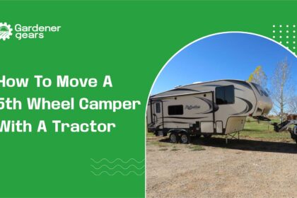 How to Move a 5th Wheel Camper With a Tractor