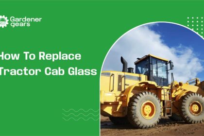 How to Replace Tractor Cab Glass