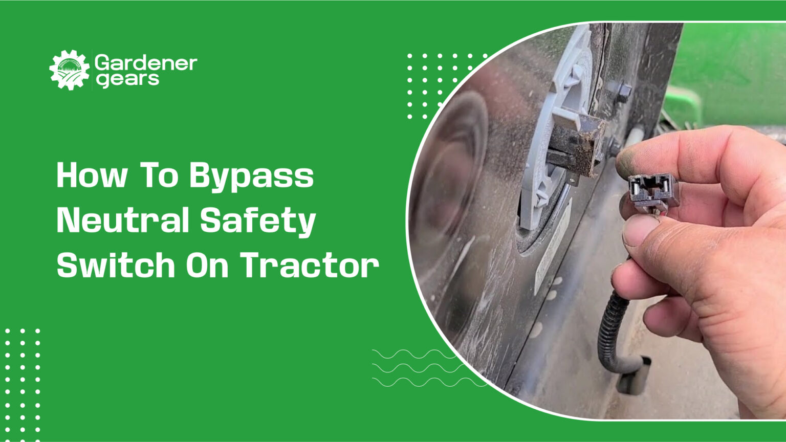 How to Bypass Neutral Safety Switch on Tractor