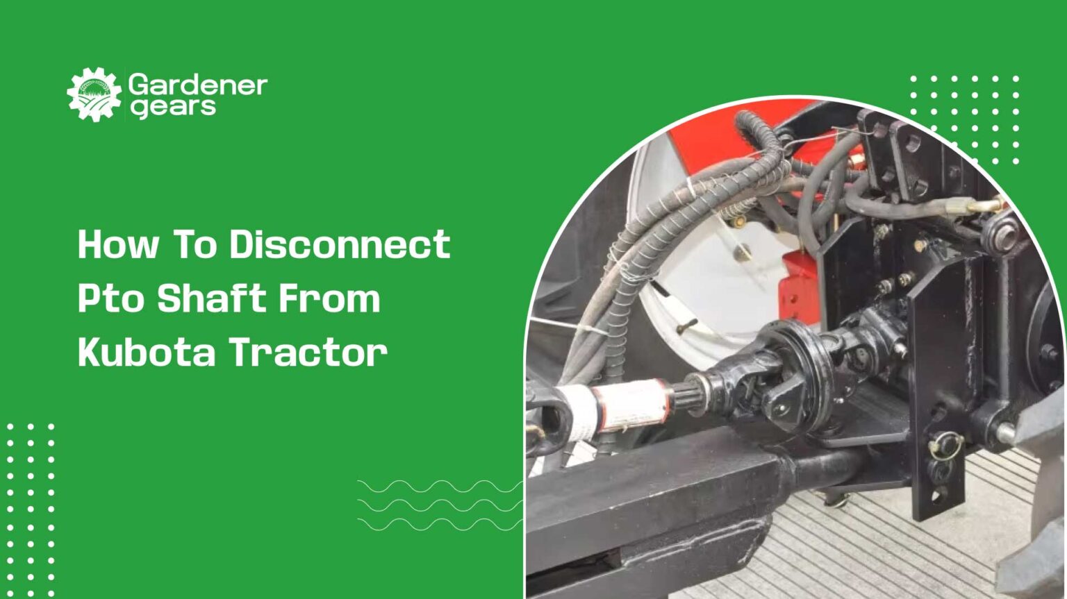 How to Disconnect PTO Shaft from Kubota Tractor