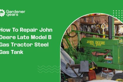 How to Repair John Deere Late Model B Gas Tank