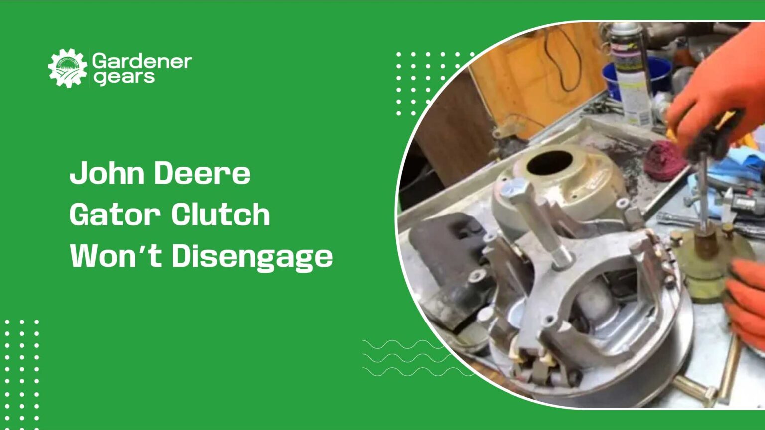 John Deere Gator Clutch Won’t Disengage