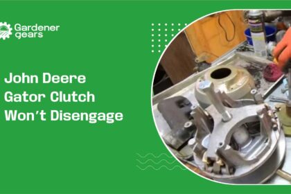 John Deere Gator Clutch Won’t Disengage