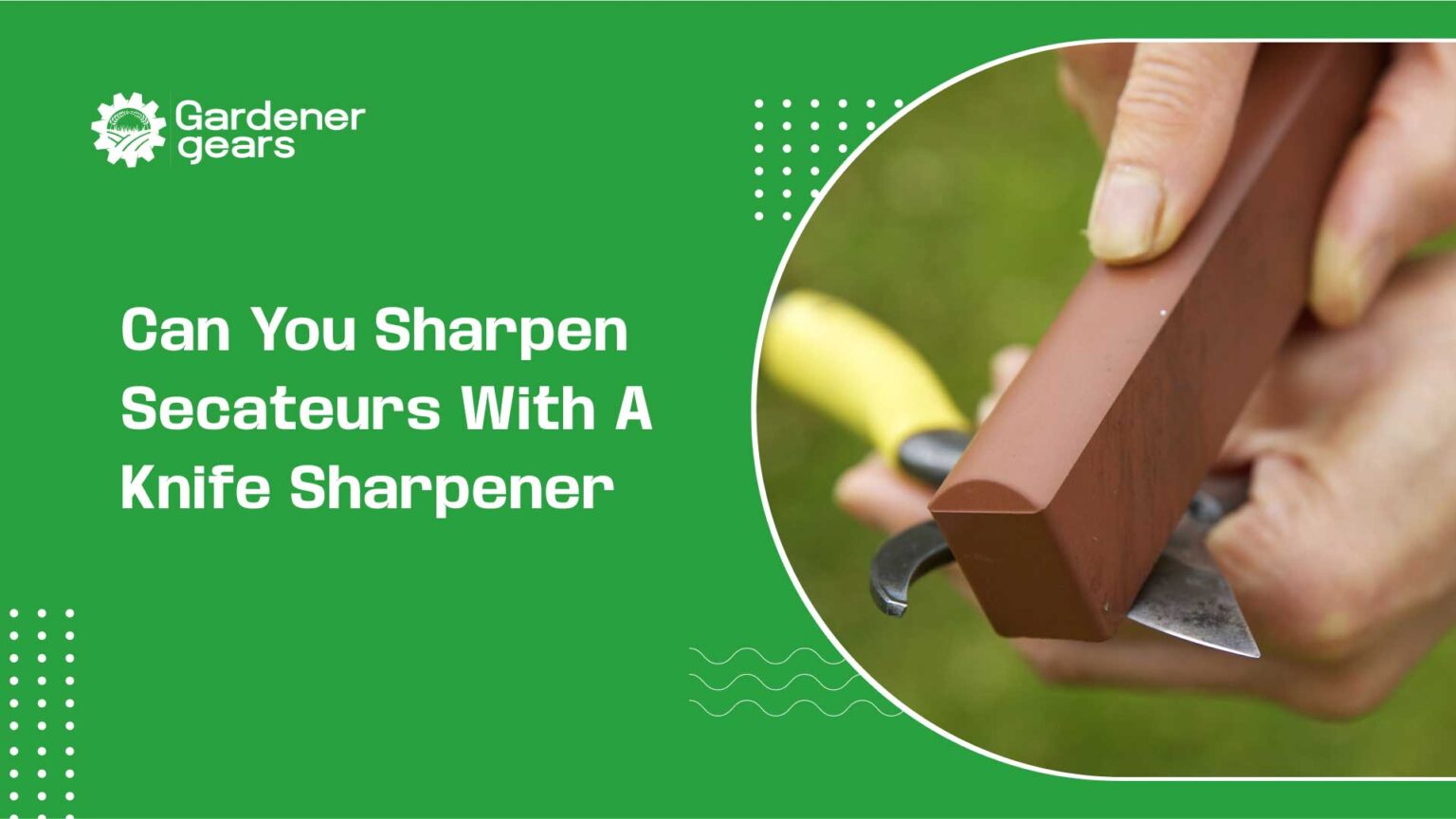 can you sharpen secateurs with a knife sharpener