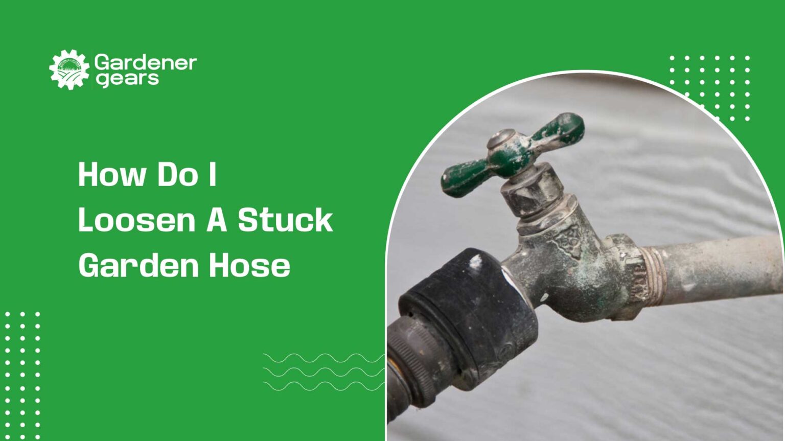 how do i loosen a stuck garden hose