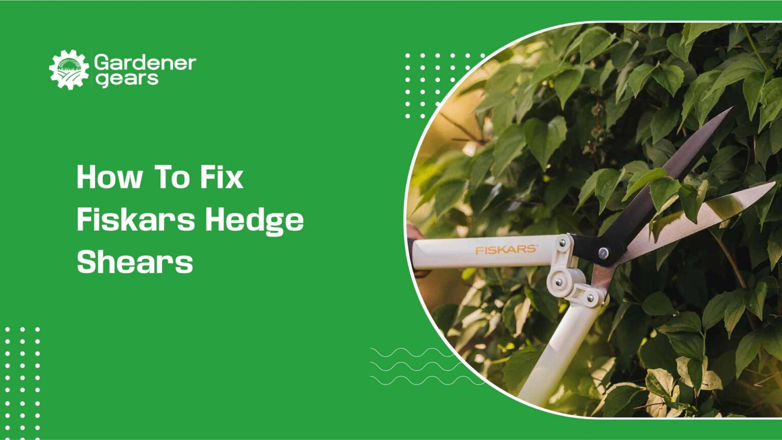 How to Fix Fiskars Hedge Shears