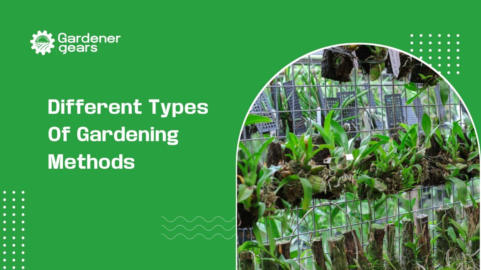 different types of gardening methods