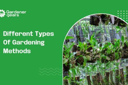 different types of gardening methods